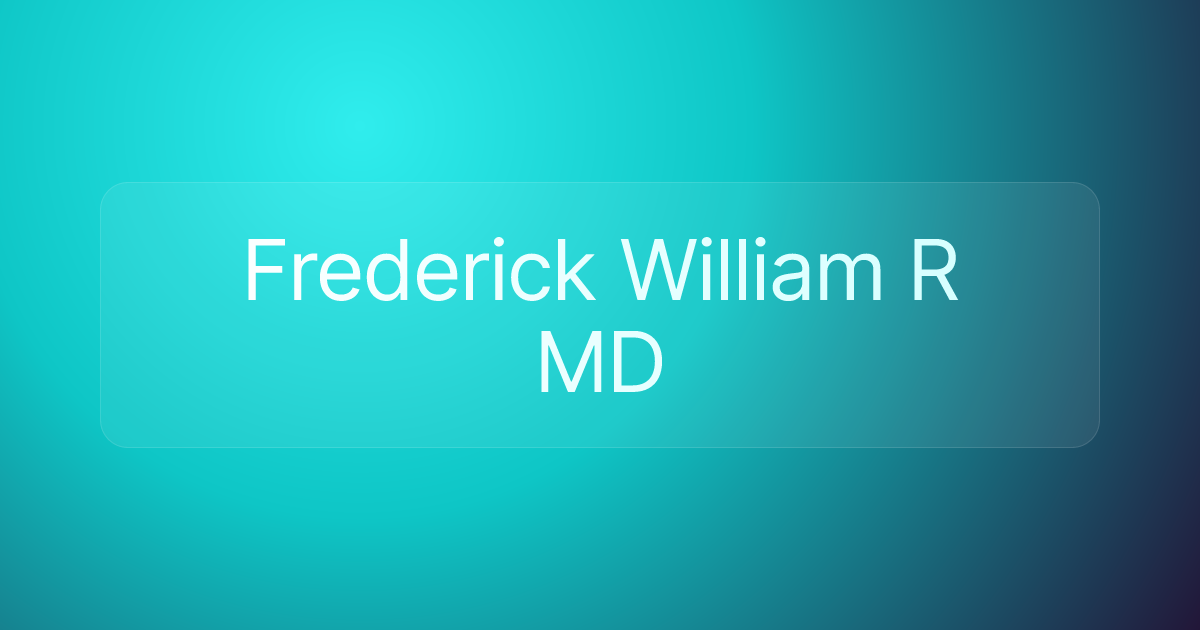 Frederick William R MD