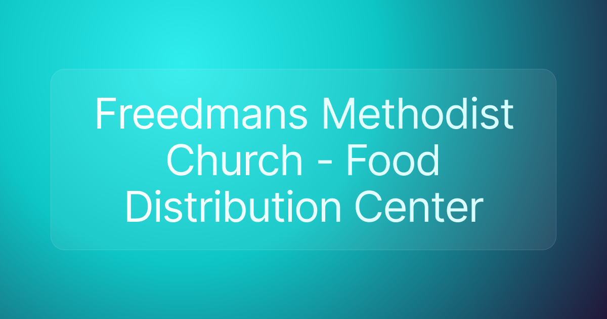 Freedmans Methodist Church - Food Distribution Center