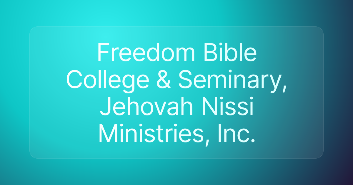 Freedom Bible College & Seminary, Jehovah Nissi Ministries, Inc.