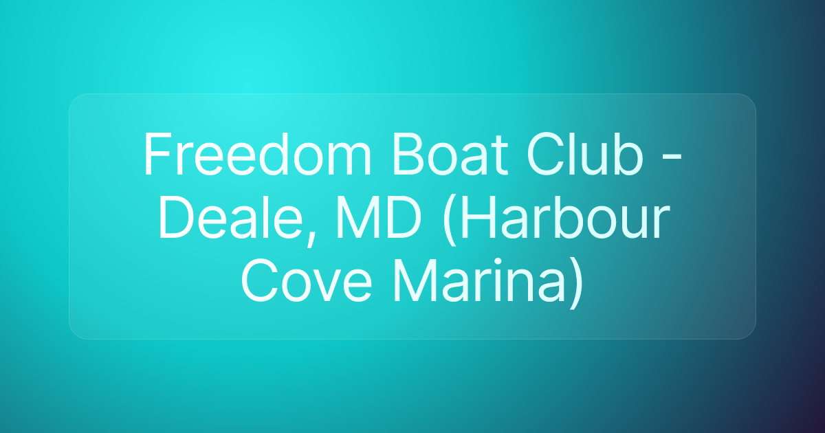 Freedom Boat Club - Deale, MD (Harbour Cove Marina)