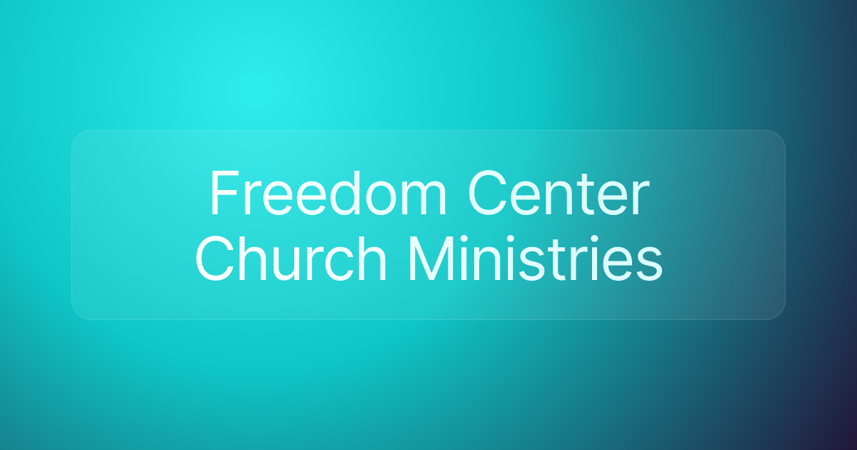 Freedom Center Church Ministries