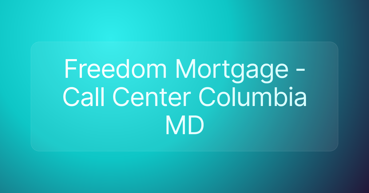 Freedom Mortgage - Call Center Columbia MD