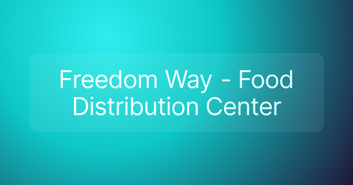 Freedom Way - Food Distribution Center