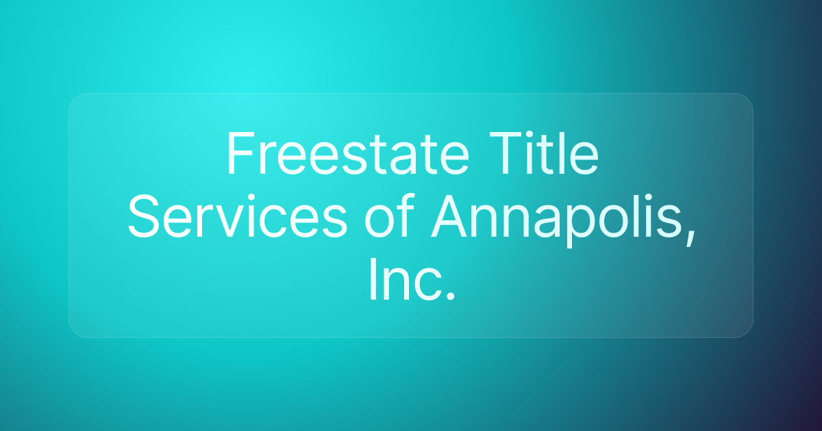 Freestate Title Services of Annapolis, Inc.