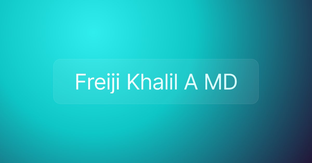 Freiji Khalil A MD