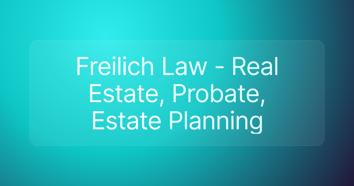 Freilich Law - Real Estate, Probate, Estate Planning
