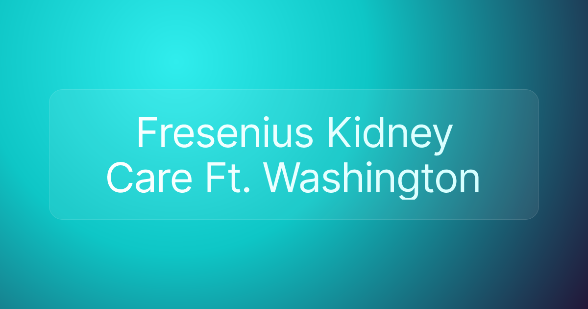 Fresenius Kidney Care Ft. Washington