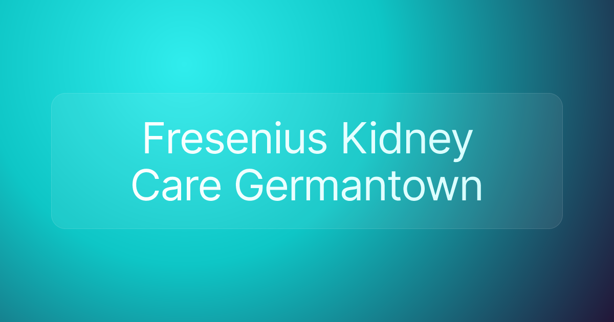 Fresenius Kidney Care Germantown