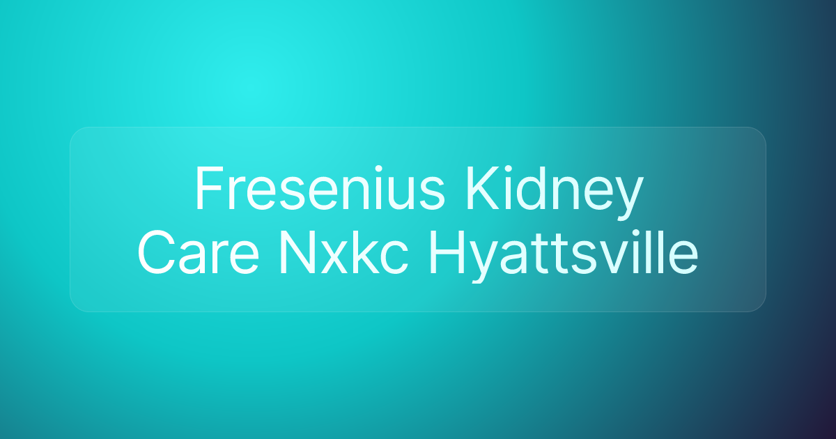 Fresenius Kidney Care Nxkc Hyattsville