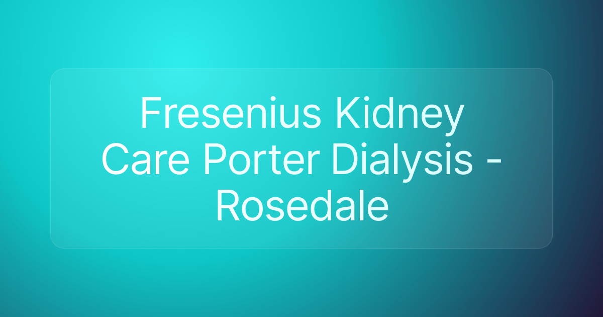 Fresenius Kidney Care Porter Dialysis - Rosedale