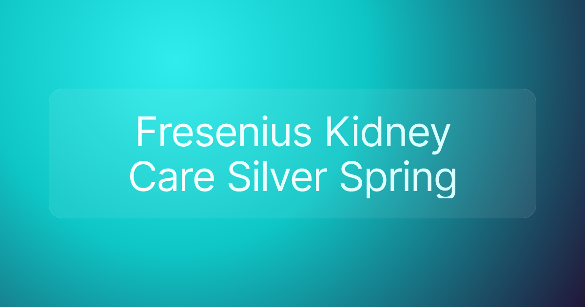 Fresenius Kidney Care Silver Spring