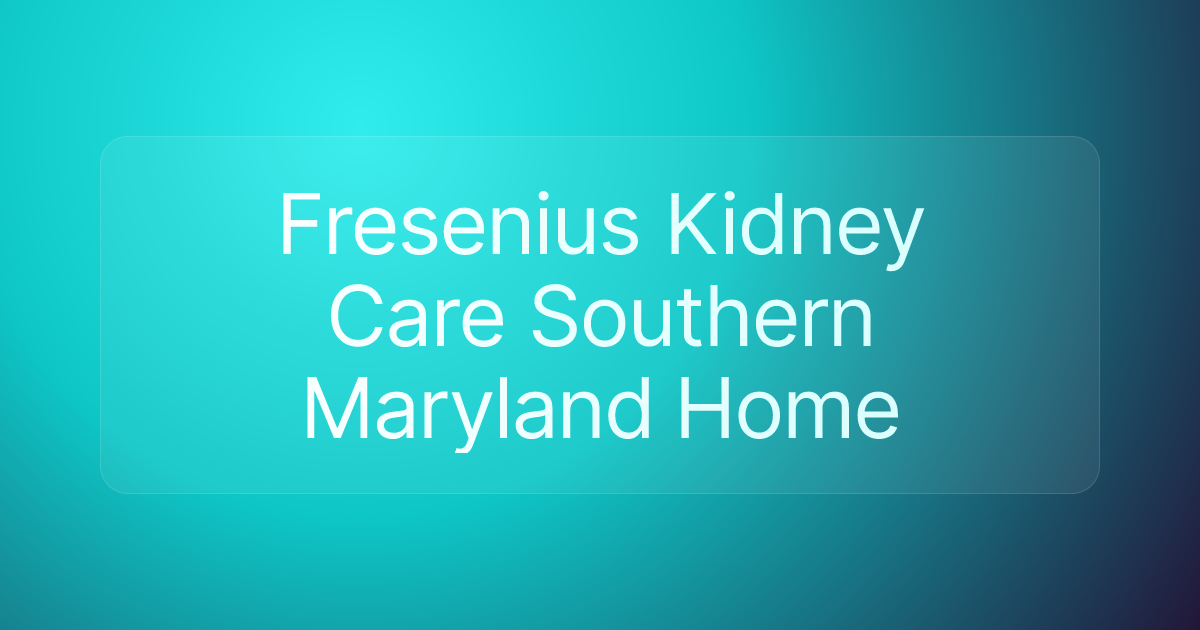 Fresenius Kidney Care Southern Maryland Home