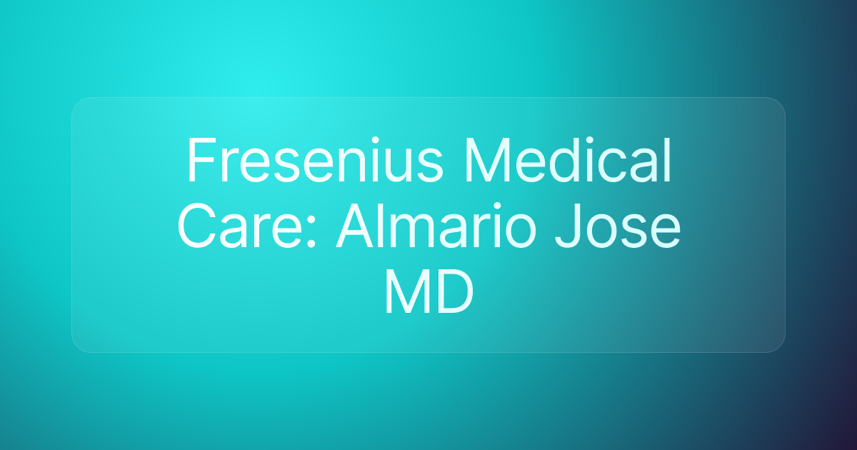 Fresenius Medical Care: Almario Jose MD
