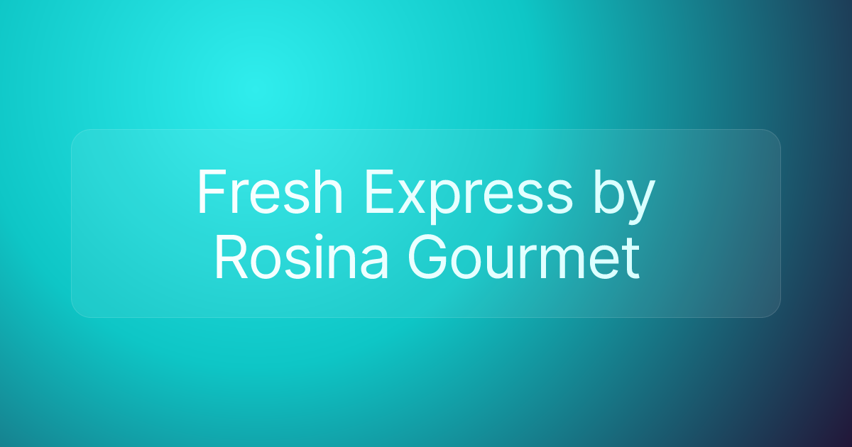 Fresh Express by Rosina Gourmet