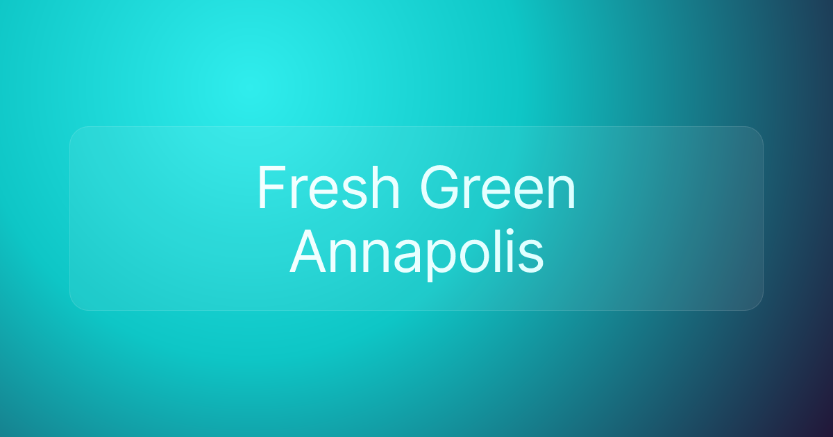 Fresh Green Annapolis