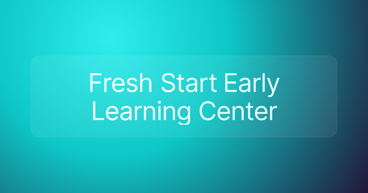 Fresh Start Early Learning Center