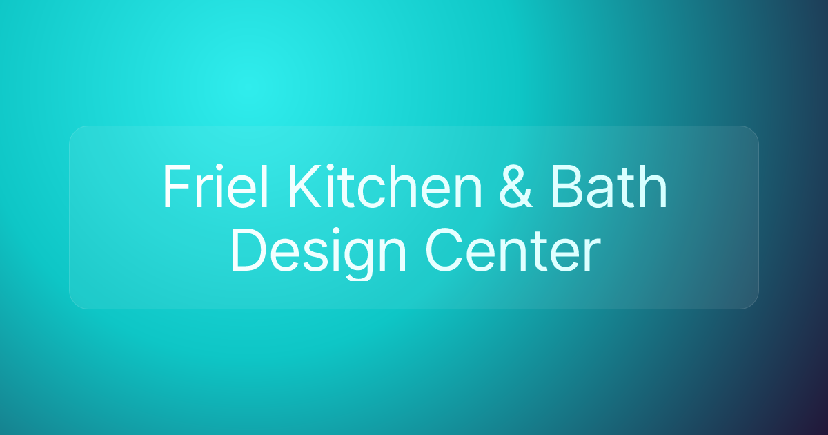 Friel Kitchen & Bath Design Center