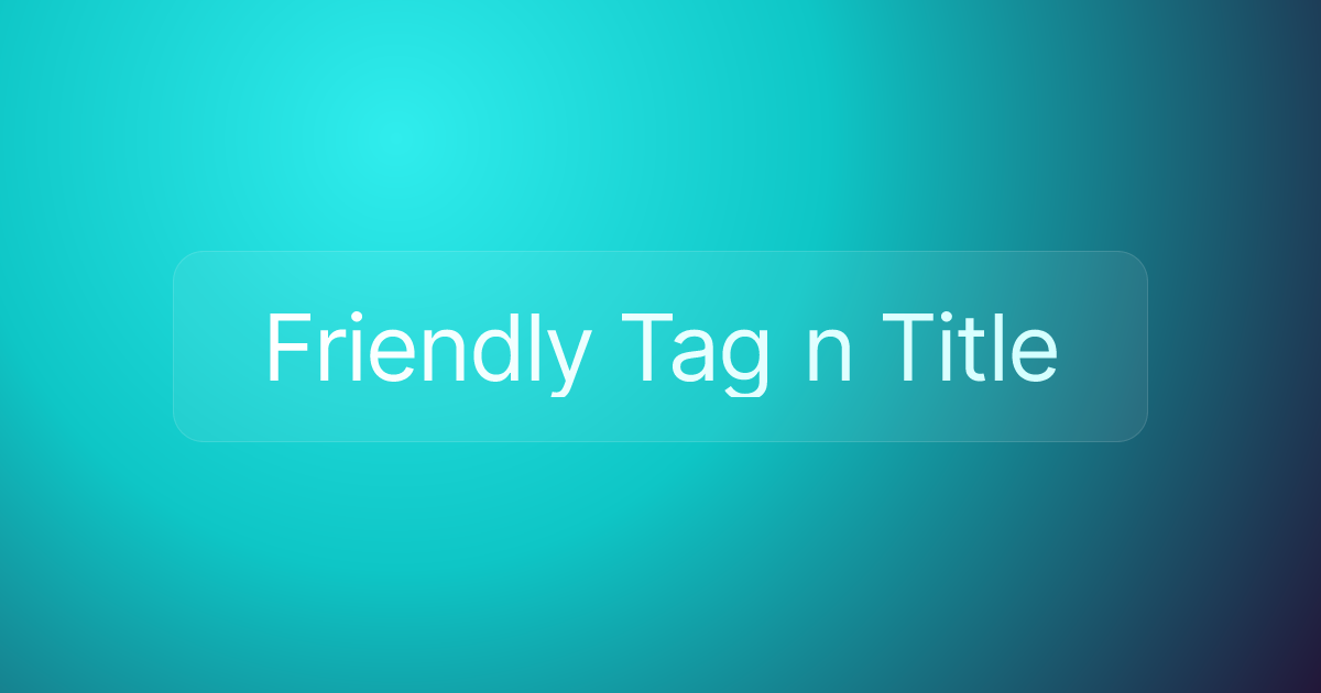 Friendly Tag n Title