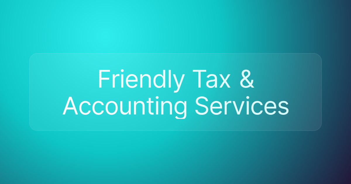 Friendly Tax & Accounting Services