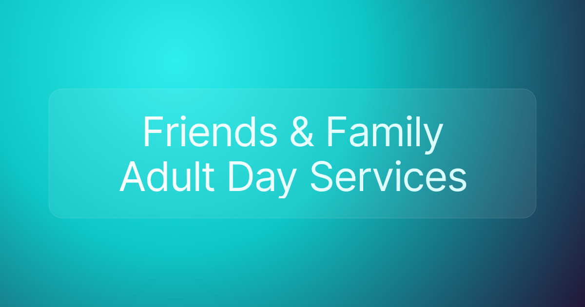 Friends & Family Adult Day Services