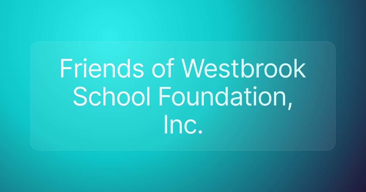 Friends of Westbrook School Foundation, Inc.