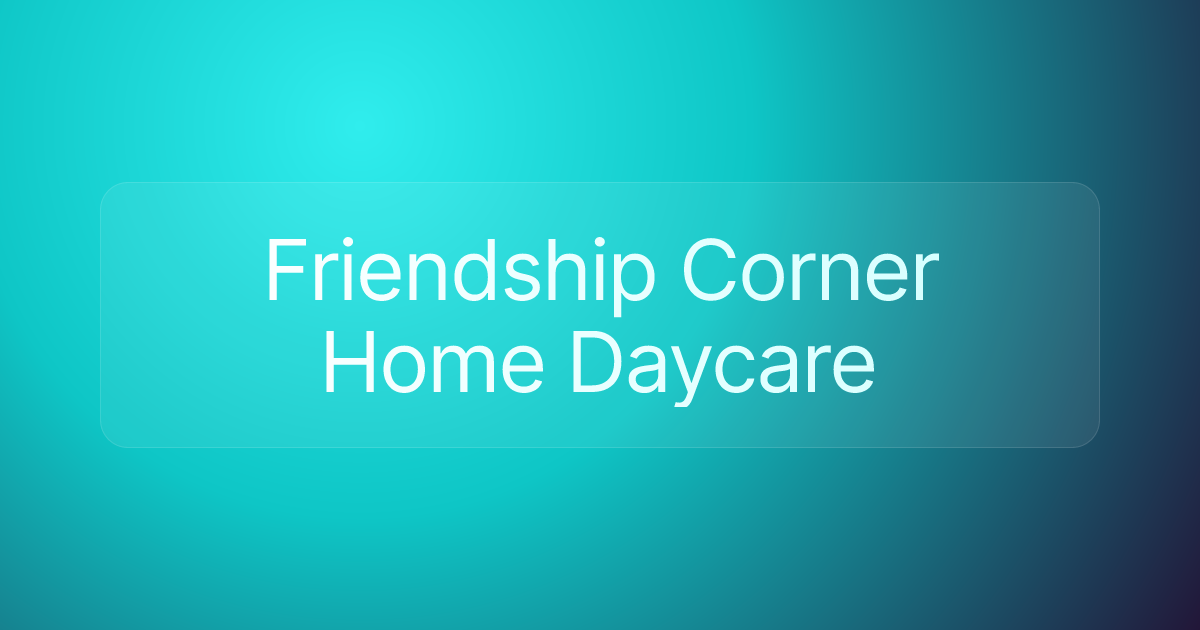Friendship Corner Home Daycare