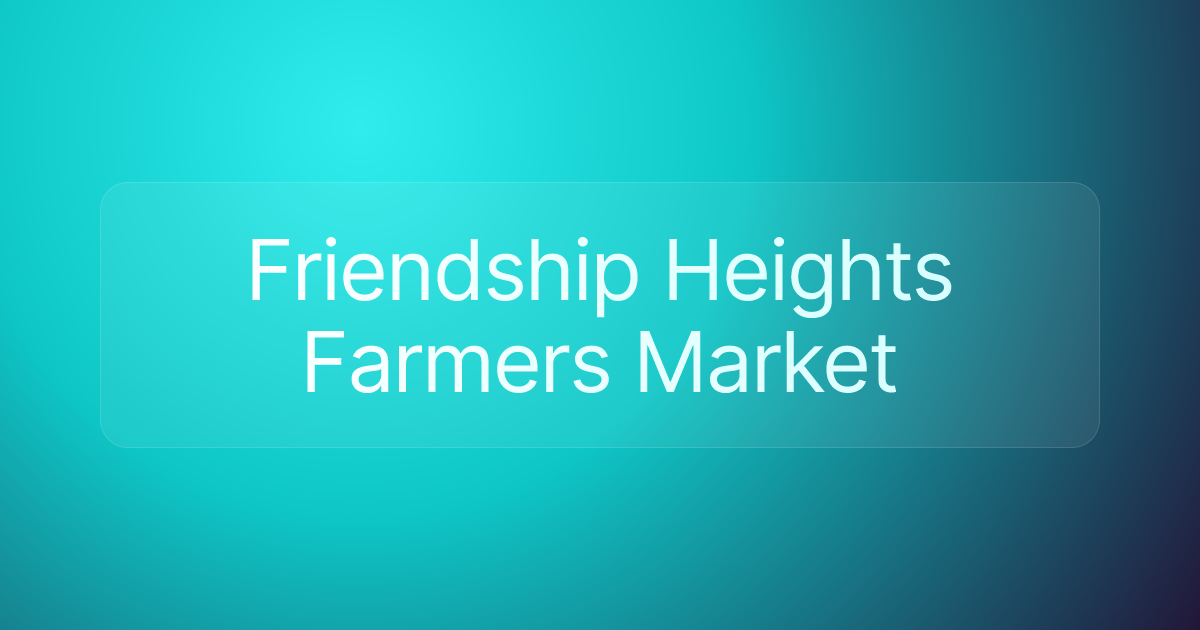 Friendship Heights Farmers Market