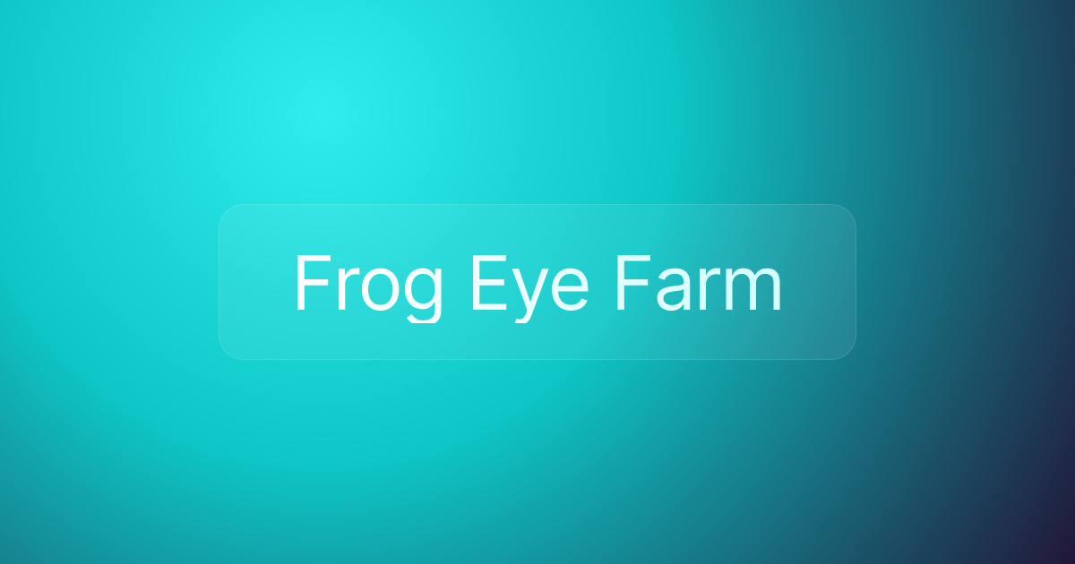 Frog Eye Farm