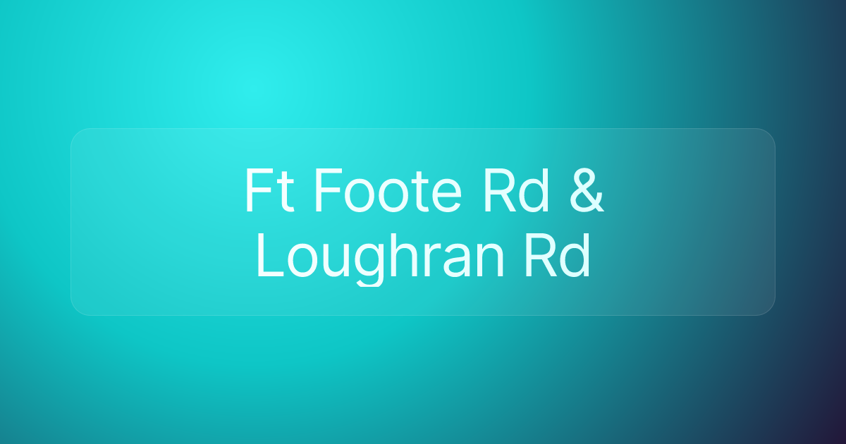 Ft Foote Rd & Loughran Rd