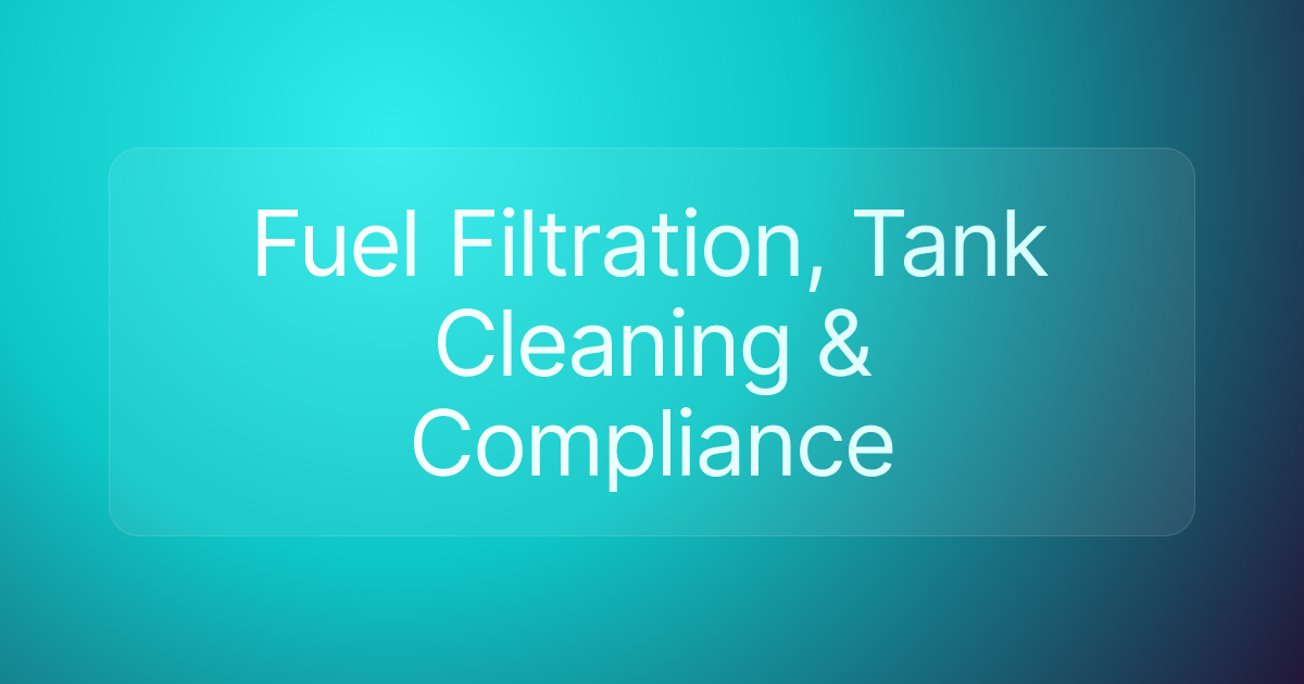 Fuel Filtration, Tank Cleaning & Compliance