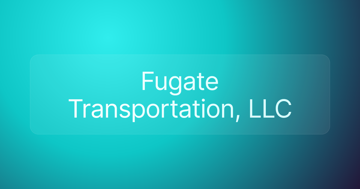 Fugate Transportation, LLC