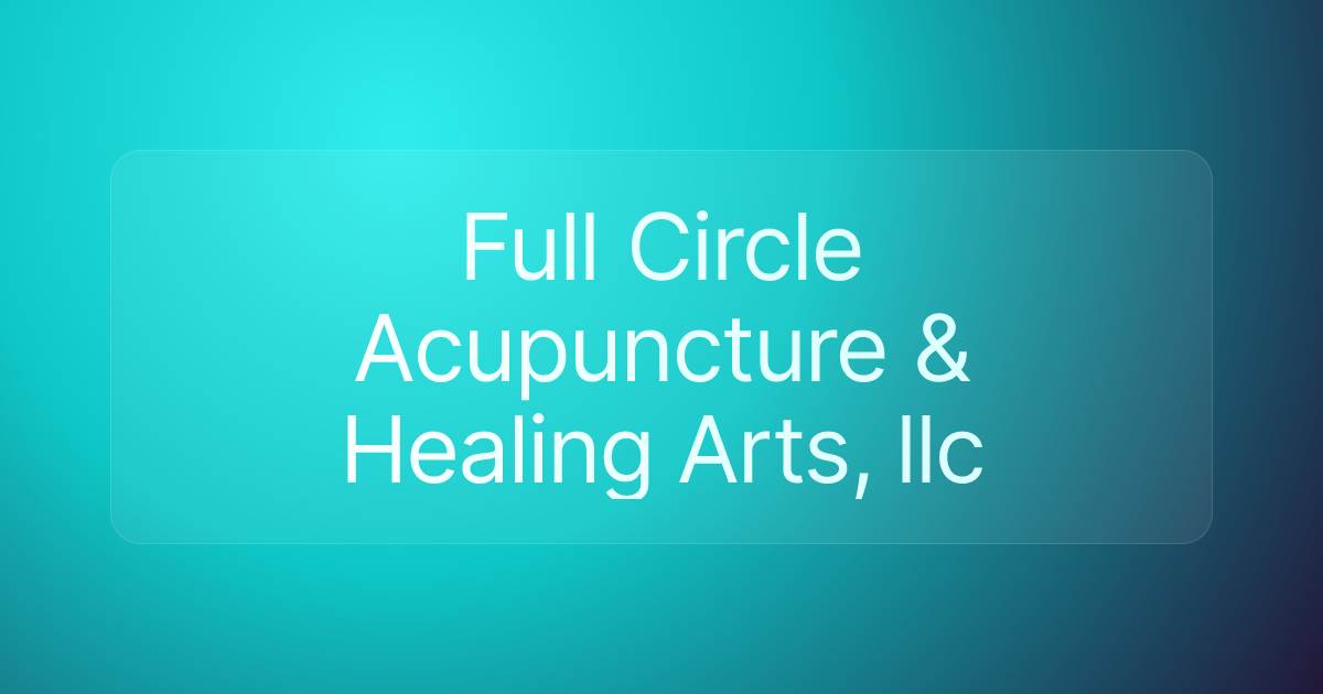 Full Circle Acupuncture & Healing Arts, llc