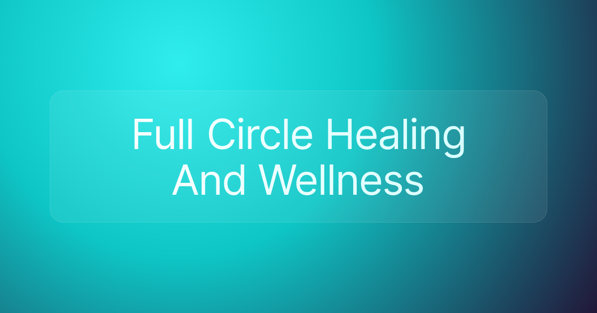 Full Circle Healing And Wellness