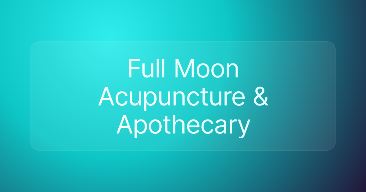 Full Moon Acupuncture & Apothecary