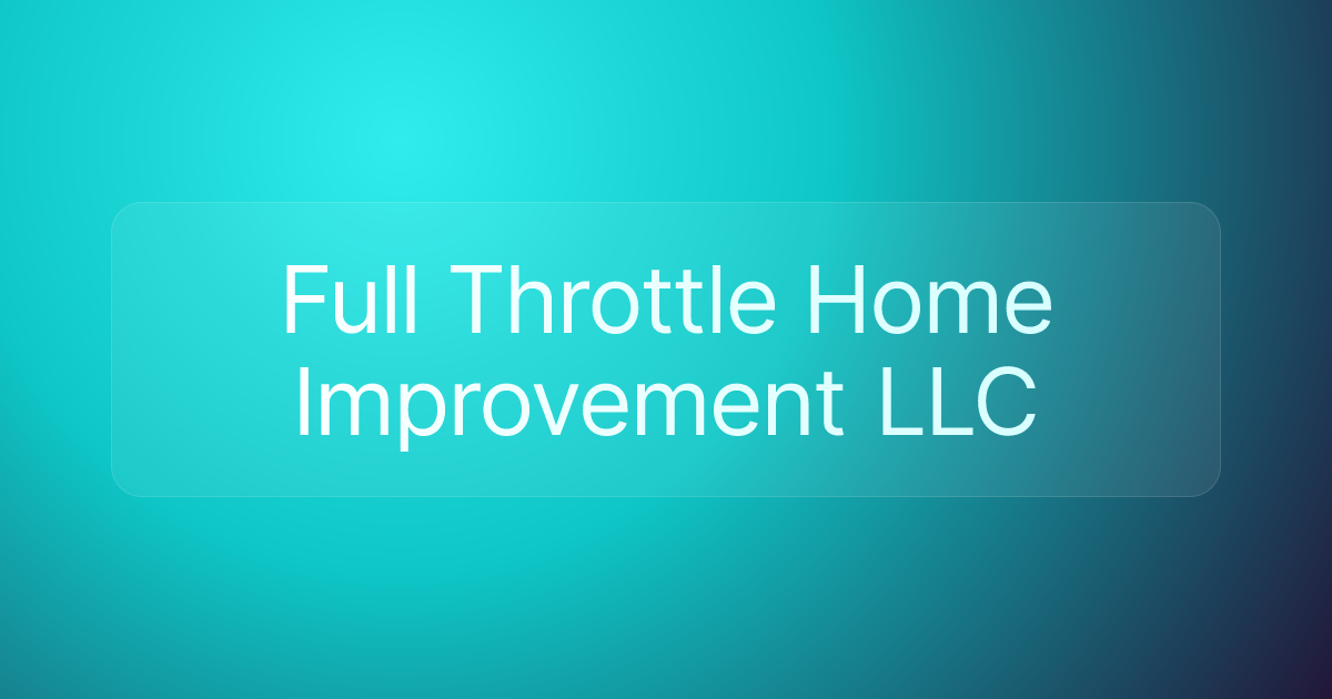 Full Throttle Home Improvement LLC