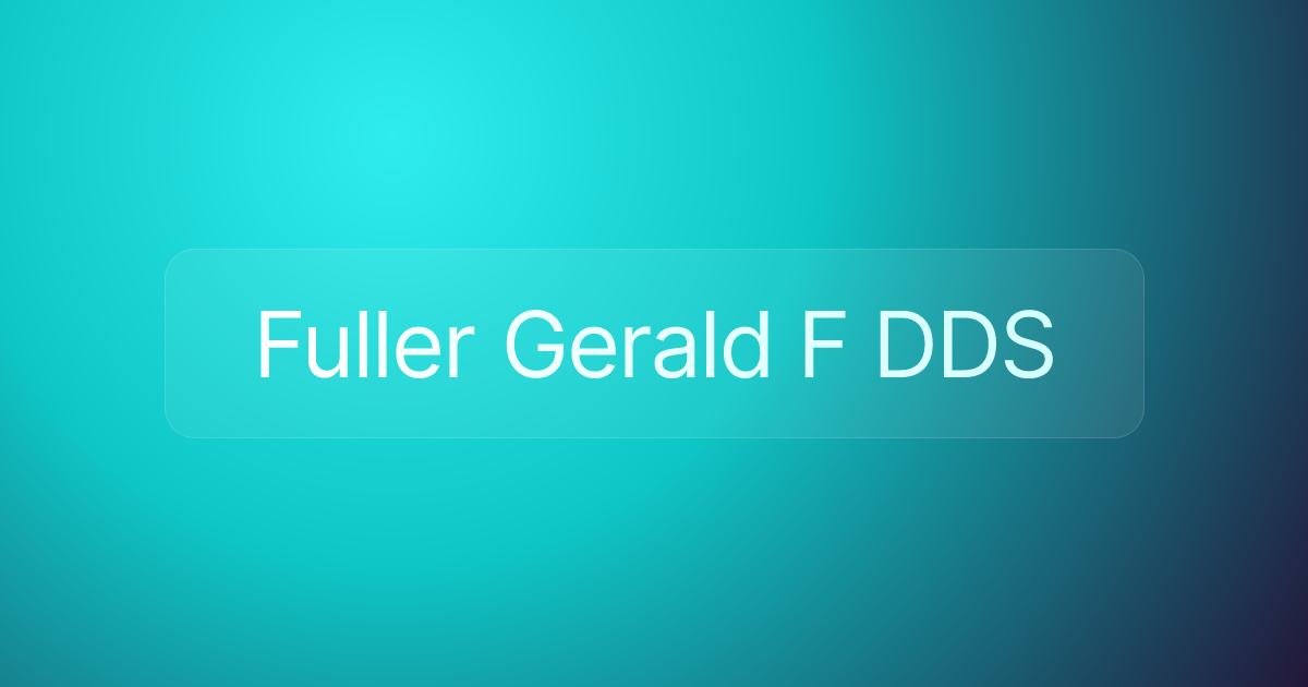 Fuller Gerald F DDS