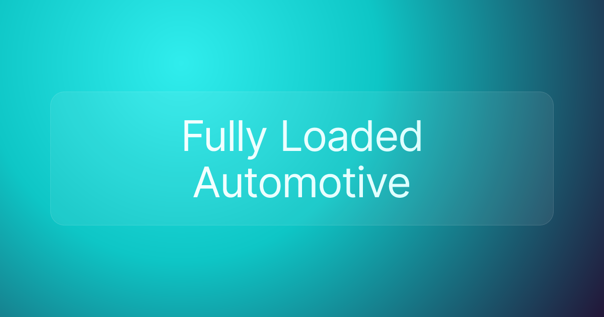 Fully Loaded Automotive