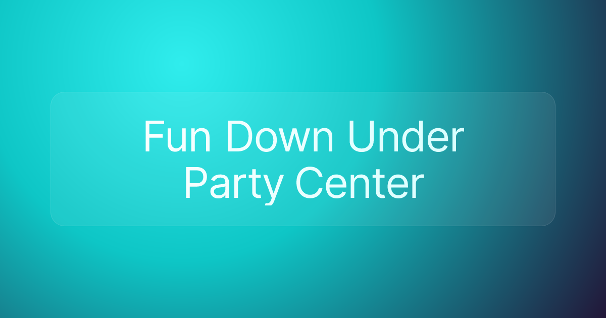 Fun Down Under Party Center