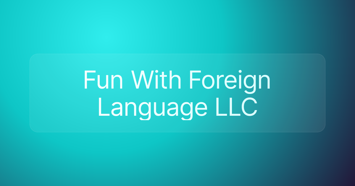 Fun With Foreign Language LLC