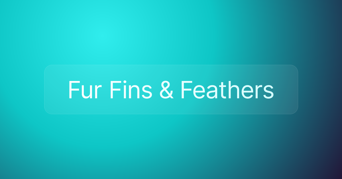 Fur Fins & Feathers