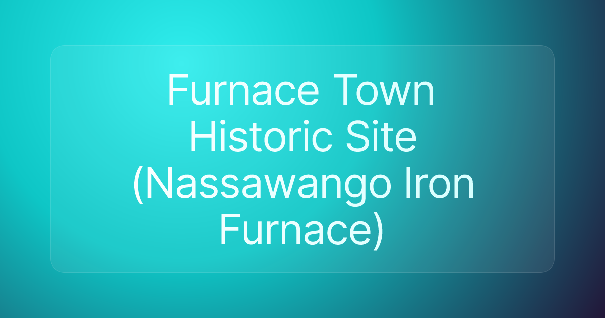 Furnace Town Historic Site (Nassawango Iron Furnace)
