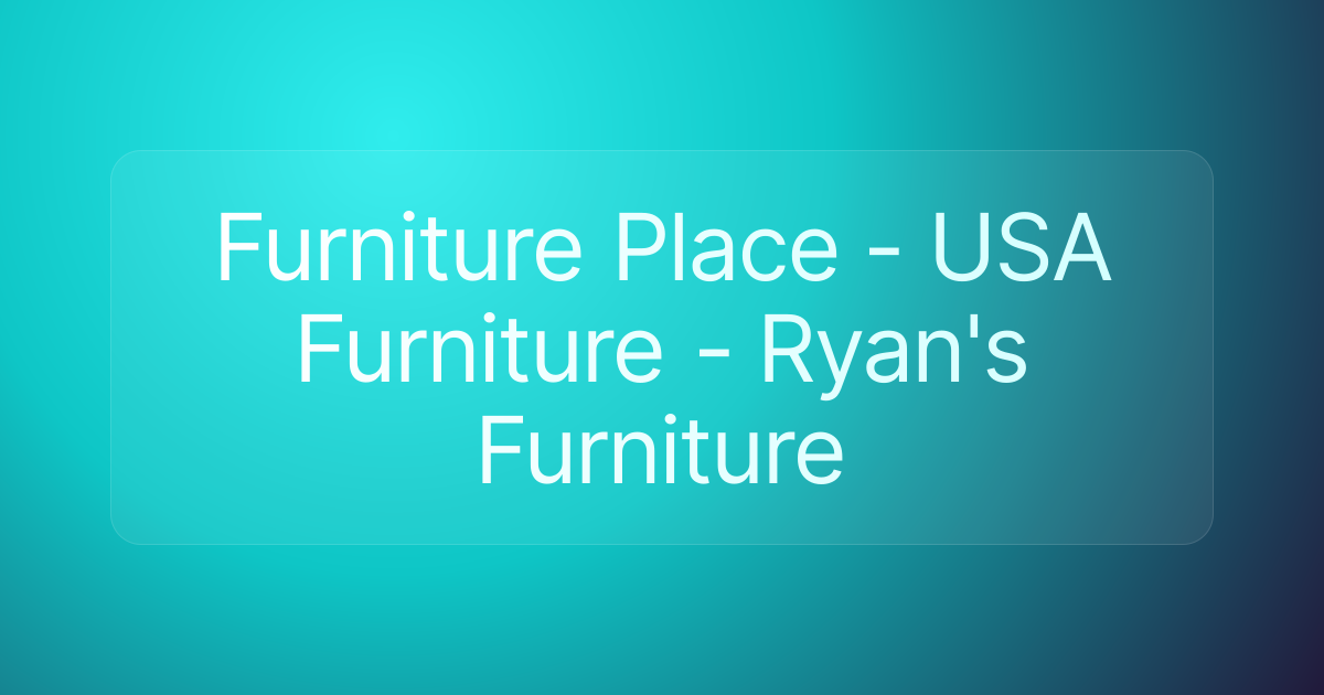 Furniture Place - USA Furniture - Ryan's Furniture