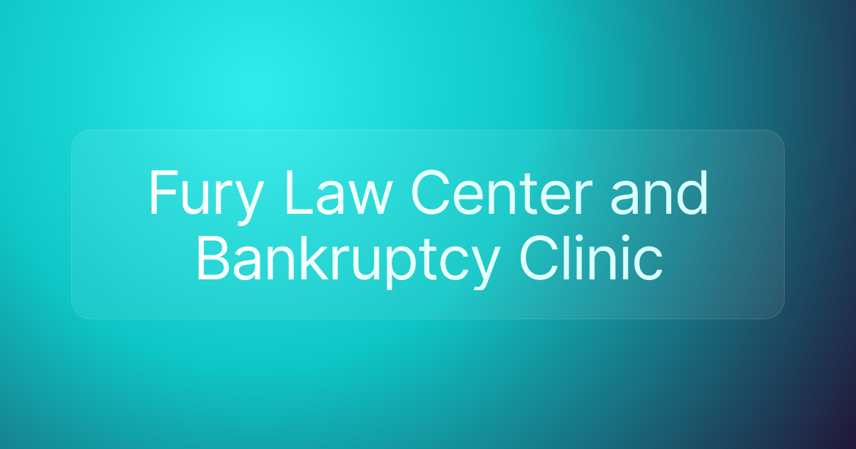 Fury Law Center and Bankruptcy Clinic