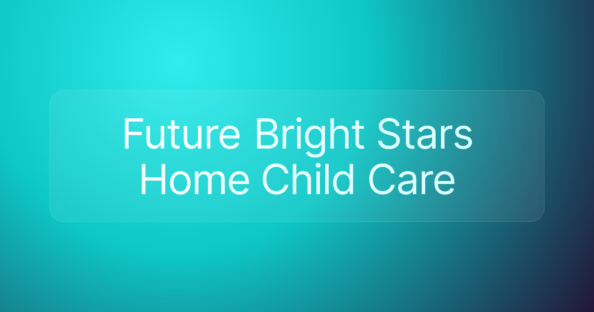 Future Bright Stars Home Child Care