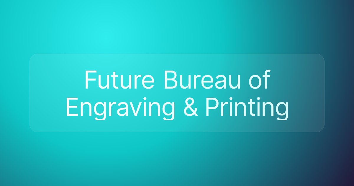 Future Bureau of Engraving & Printing