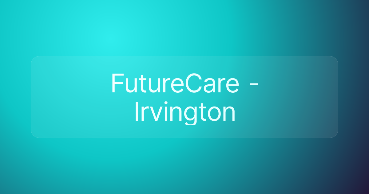 FutureCare - Irvington