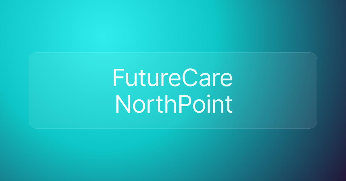 FutureCare NorthPoint
