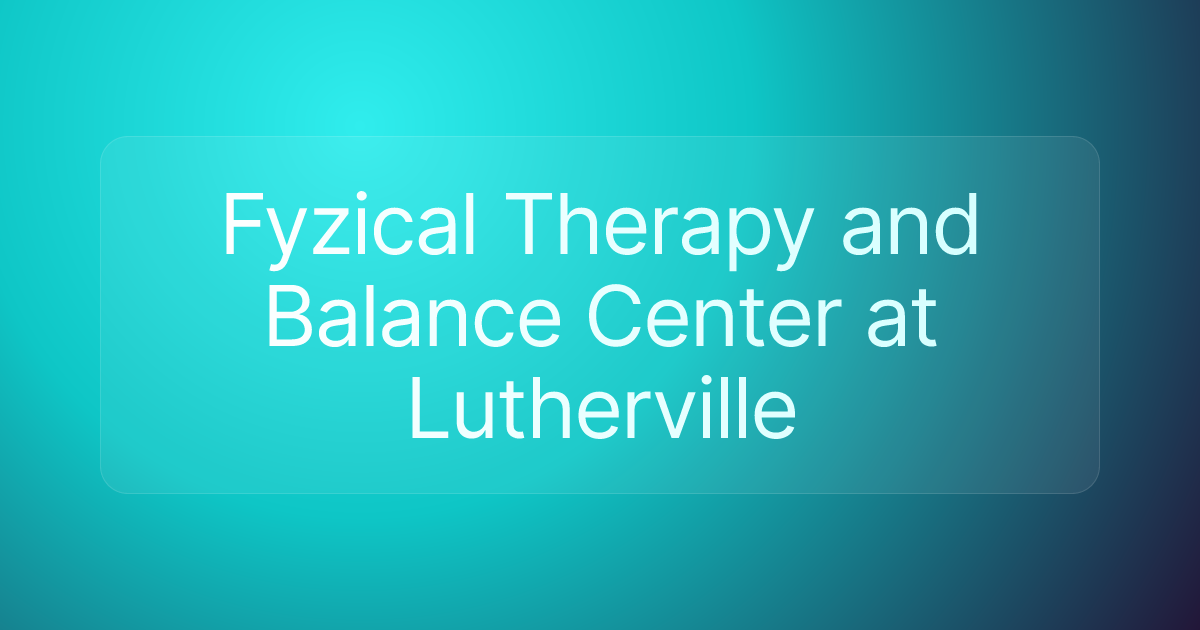 Fyzical Therapy and Balance Center at Lutherville