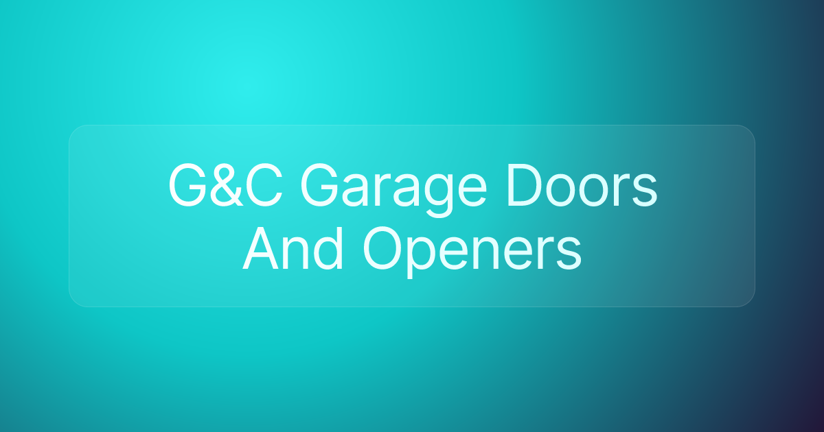 G&C Garage Doors And Openers