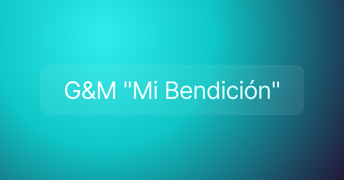 G&M "Mi Bendición"